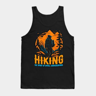 Hiking: The sport of uphill conversations Funny Tank Top